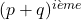 (p+q)^{ième}