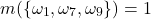 \begin{equation*} m(\{\omega_1,\omega_7,\omega_9\})=1 \end{equation*}