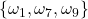 \{\omega_1,\omega_7,\omega_9\}