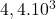4,4.10^3