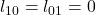 l_{10}=l_{01}=0
