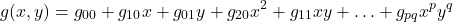 \begin{equation*}g(x,y)=g_{00}+g_{10}x+g_{01}y+g_{20}x^2+g_{11}xy+\ldots+g_{pq}x^py^q\\\end{equation*}