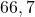 66,7