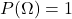 P(\Omega)=1