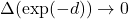 \Delta(\exp(-d))\rightarrow 0