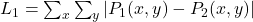 L_1=\sum_x\sum_y|P_1(x,y)-P_2(x,y)|