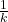 \frac{1}{k}