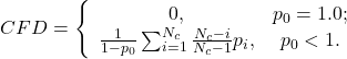 \begin{equation*} CFD=\left\{ \begin{array}{cc} 0, & p_0=1.0; \\ \frac{1}{1-p_0}\sum_{i=1}^{N_c}\frac{N_c-i}{N_c-1}p_i, & p_0<1. \\ \end{array} \right. \end{equation*}