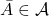 \bar{A}\in\mathcal{A}