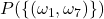 P(\{(\omega_1,\omega_7)\})