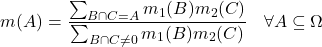 \begin{eqnarray*} m(A)=\frac{\sum_{B\cap C=A}m_1(B)m_2(C)}{\sum_{B\cap C\neq0}m_1(B)m_2(C)} & \forall A\subseteq\Omega \end{eqnarray*}