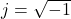 j=\sqrt{-1}