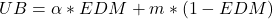 UB=\alpha*EDM+m*(1-EDM)