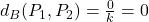 d_B(P_1,P_2)=\frac{0}{k}=0