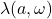 \lambda(a,\omega)