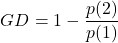\begin{equation*} GD=1-\frac{p(2)}{p(1)} \end{equation*}