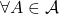 \forall A\in\mathcal{A}