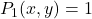 P_1(x,y)=1