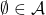 \emptyset\in\mathcal{A}