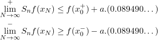 \begin{eqnarray*}\lim^+_{N\rightarrow\infty}S_nf(x_N)\leq f(x_0^+)+a.(0.089490…)\\\lim^-_{N\rightarrow\infty}S_nf(x_N)\geq f(x_0^-)-a.(0.089490…)\end{eqnarray*}