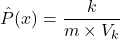 \begin{equation*} \hat{P}(x)=\frac{k}{m\times V_k} \end{equation*}