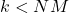 k<NM