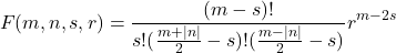 \begin{equation*}F(m,n,s,r)=\frac{(m-s)!}{s!(\frac{m+|n|}{2}-s)!(\frac{m-|n|}{2}-s)}r^{m-2s}\\\end{equation*}
