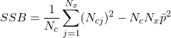 Rendered by QuickLaTeX.com \begin{equation*} SSB=\frac{1}{N_c}\sum_{j=1}^{N_x}(N_{cj})^2-N_cN_x\bar{p}^2 \end{equation*}