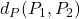 d_P(P_1,P_2)