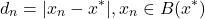 \begin{equation*} d_n=|x_n-x^*|, x_n\in B(x^*)\\ %d_n=\sum_i | x_{n_i} - x^*_i|\\ \end{equation*}